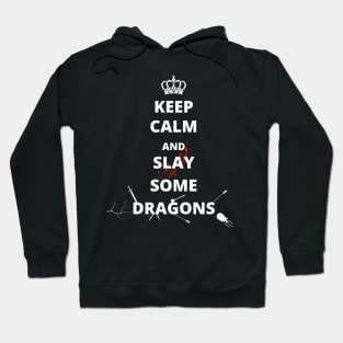 Keep Calm and Slay Some Dragons tshirt Hoodie